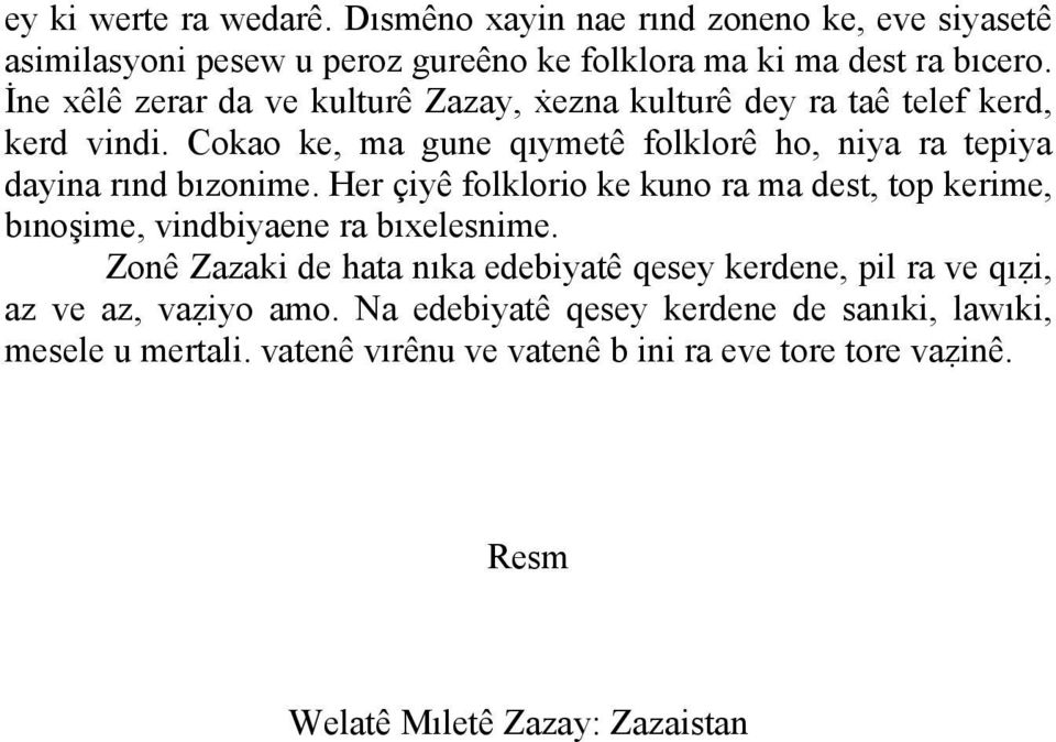 Cokao ke, ma gune qıymetê folklorê ho, niya ra tepiya dayina rınd bızonime.