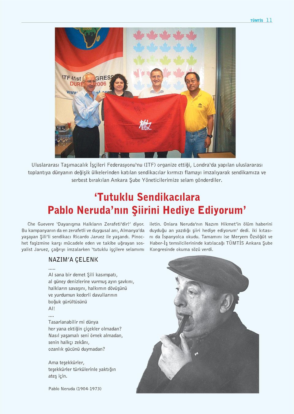 Tutuklu Sendikacılara Pablo Neruda nın Şiirini Hediye Ediyorum Che Guevere Dayanışma Halkların Zerafeti dir! diyor.