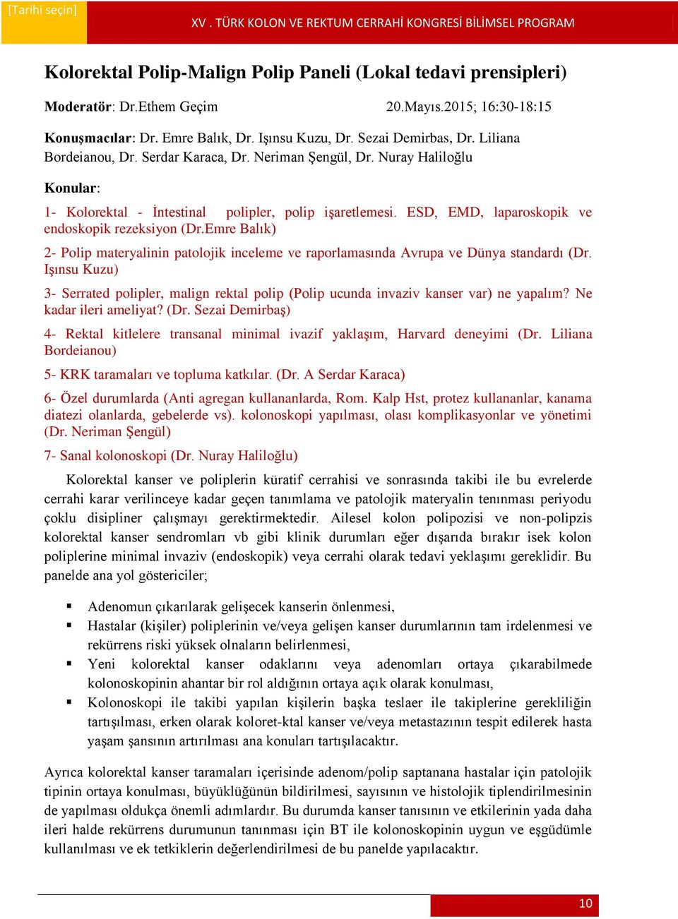 Emre Balık) 2- Polip materyalinin patolojik inceleme ve raporlamasında Avrupa ve Dünya standardı (Dr.