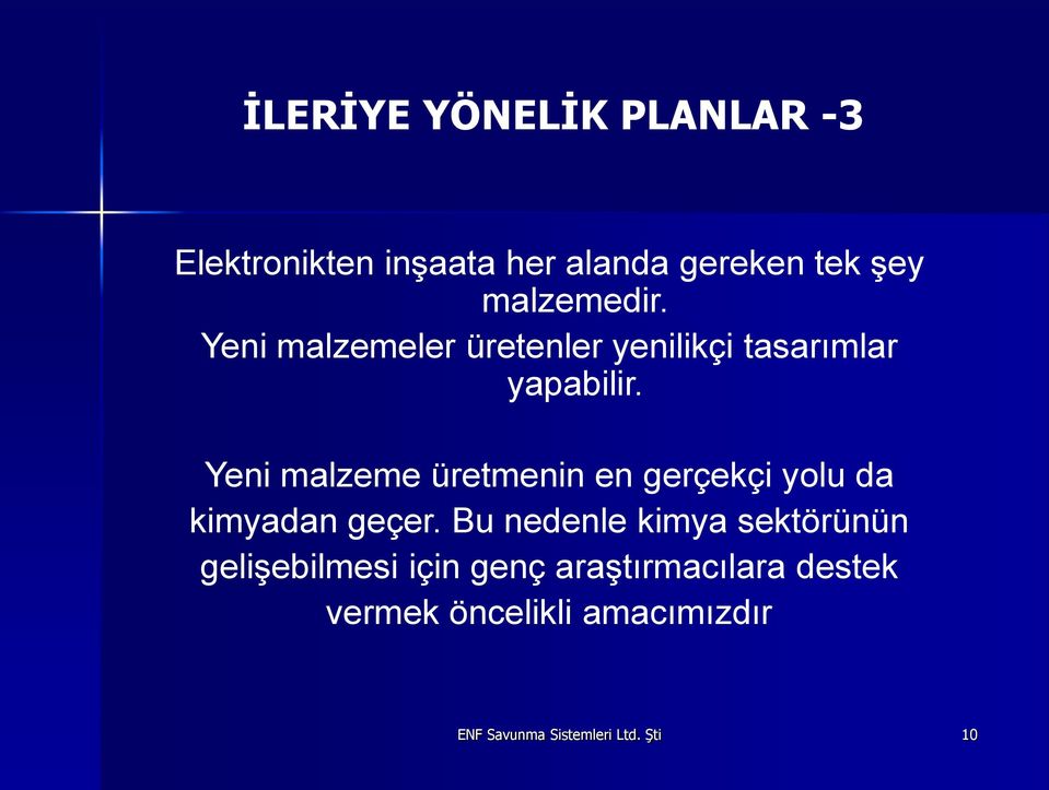 Yeni malzeme üretmenin en gerçekçi yolu da kimyadan geçer.