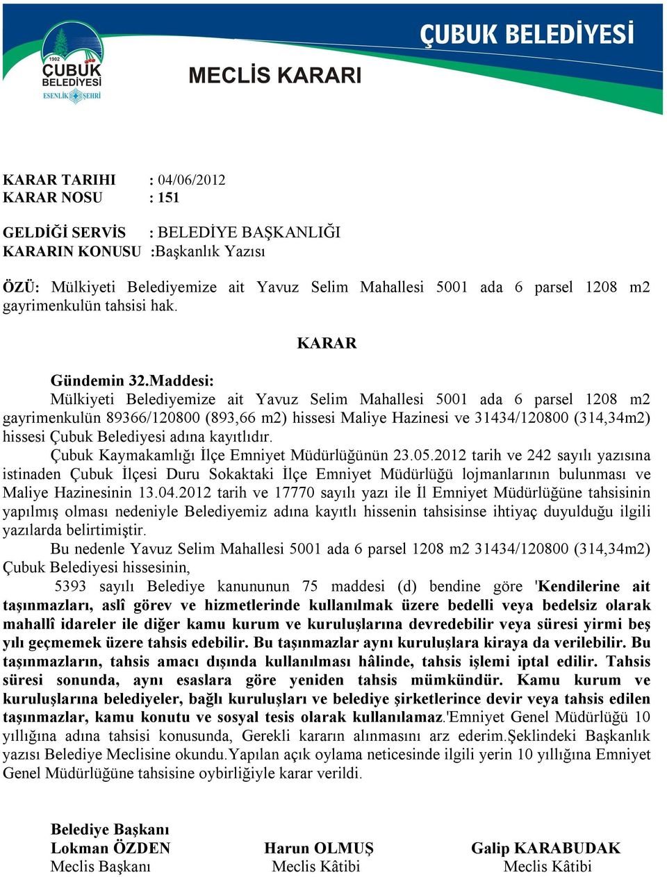 adına kayıtlıdır. Çubuk Kaymakamlığı İlçe Emniyet Müdürlüğünün 23.05.