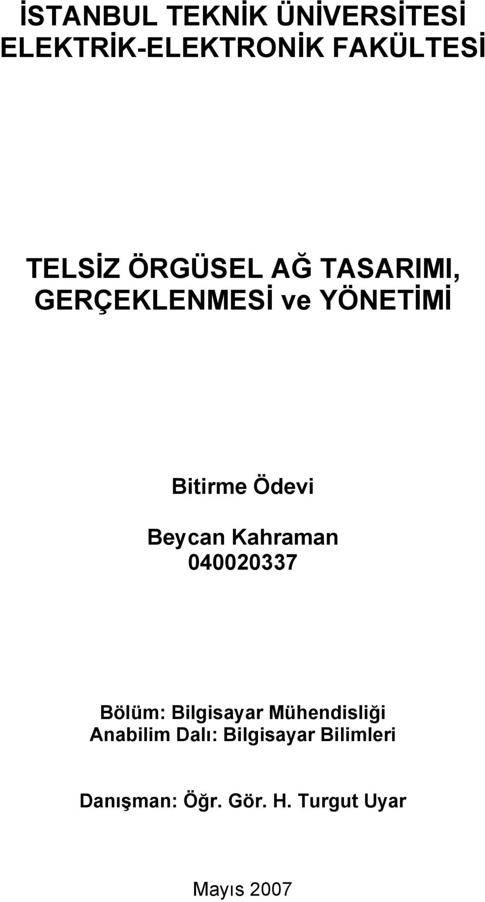 Beycan Kahraman 040020337 Bölüm: Bilgisayar Mühendisliği Anabilim