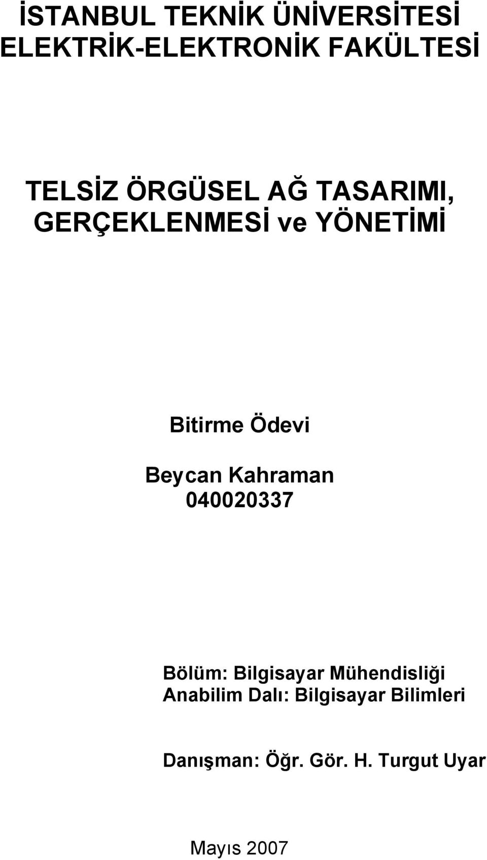 Beycan Kahraman 040020337 Bölüm: Bilgisayar Mühendisliği Anabilim