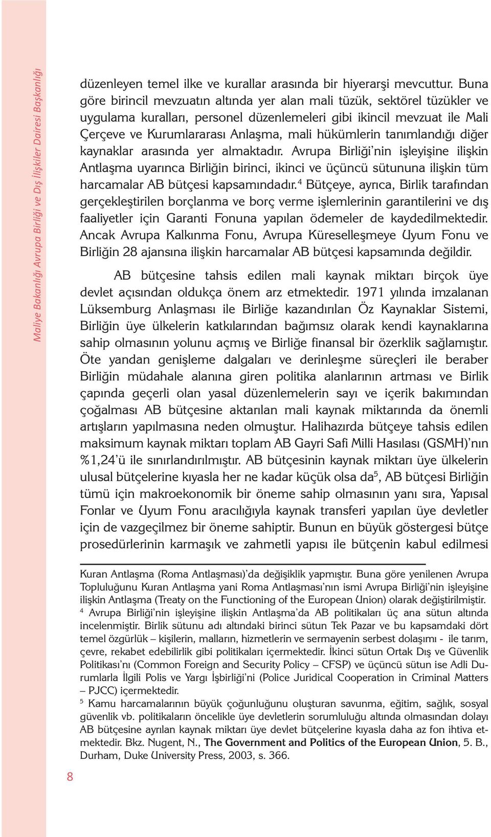 hükümlerin tanımlandığı diğer kaynaklar arasında yer almaktadır.