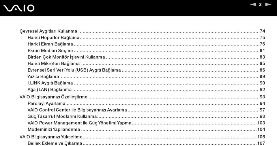 link Aygıtı Bağlama... 90 Ağa (LAN) Bağlanma... 92 VAIO Bilgisayarınızı Özelleştirme... 93 Parolayı Ayarlama.