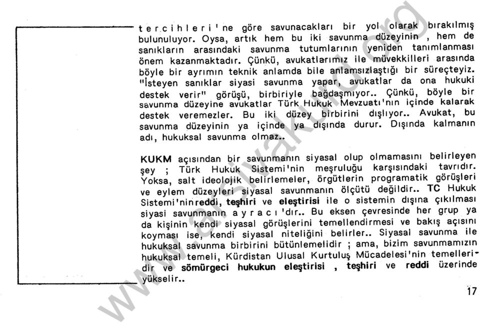 Çünkü, avukatlarımız ile müvekkilleri arasında böyle bir ayrımın teknik anlamda bile anlamsızlaştığı bir süreçteyiz.