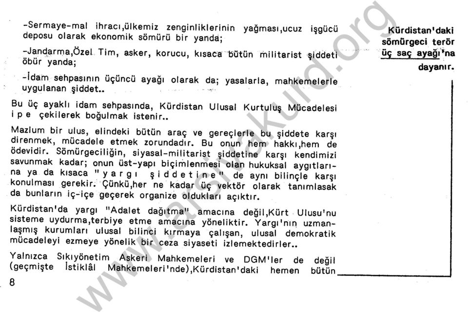 Kurtuluş Mücadelesi ip e çekilerek boğulmak istenir. Mazlum bir ulus, elindeki bütün araç ve gereçlerle bu şiddete karşı direnmek, mücadele etmek zorundadır. Bu onun hem hakkı,hem de ödevidir.