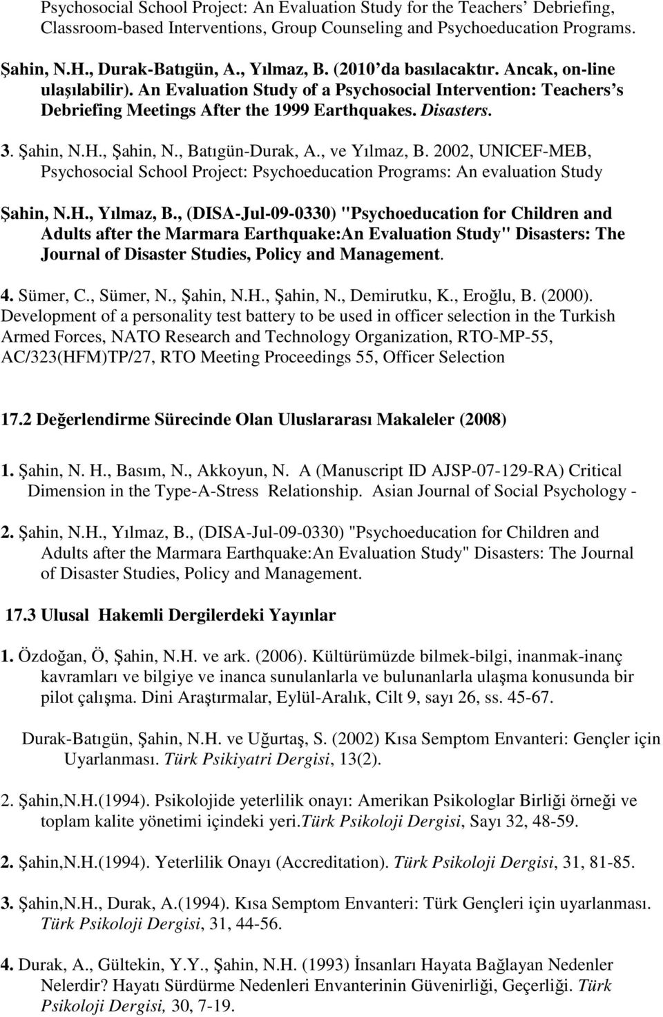 , Batıgün-Durak, A., ve Yılmaz, B. 2002, UNICEF-MEB, Psychosocial School Project: Psychoeducation Programs: An evaluation Study Şahin, N.H., Yılmaz, B.