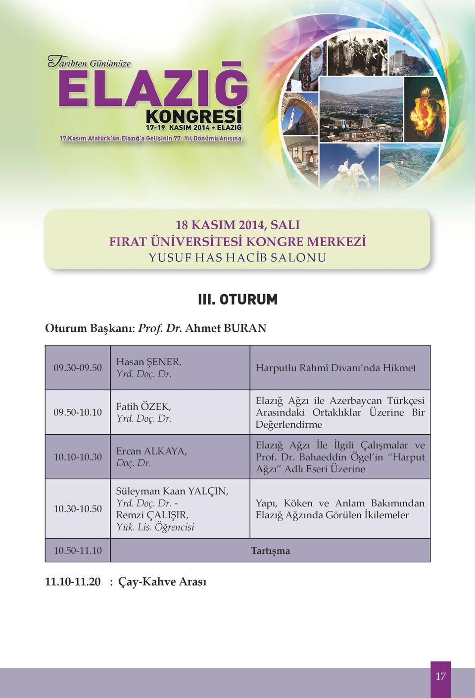 10 Fatih ÖZEK, Elazığ Ağzı ile Azerbaycan Türkçesi Arasındaki Ortaklıklar Üzerine Bir Değerlendirme 10.10-10.30 Ercan ALKAYA, Doç. Dr.