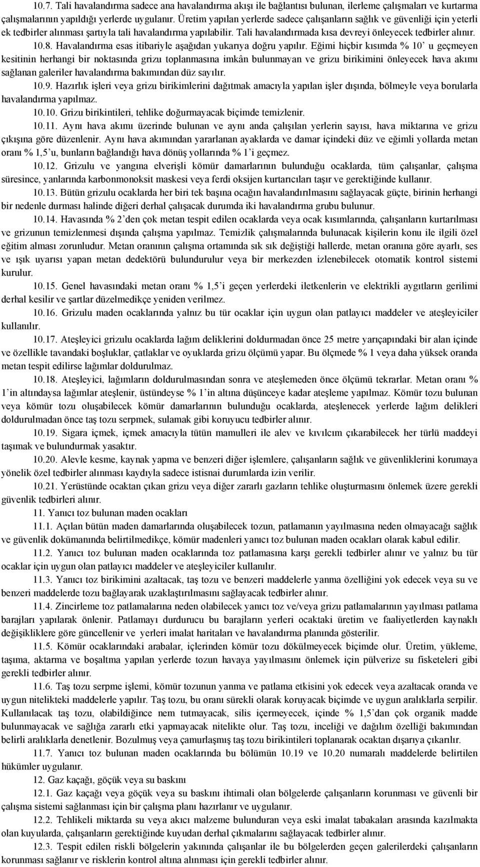 10.8. Havalandırma esas itibariyle aşağıdan yukarıya doğru yapılır.