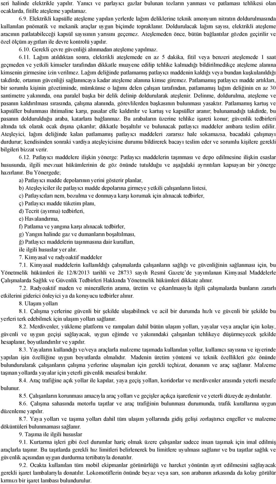 Doldurulacak lağım sayısı, elektrikli ateşleme aracının patlatabileceği kapsül sayısının yarısını geçemez.