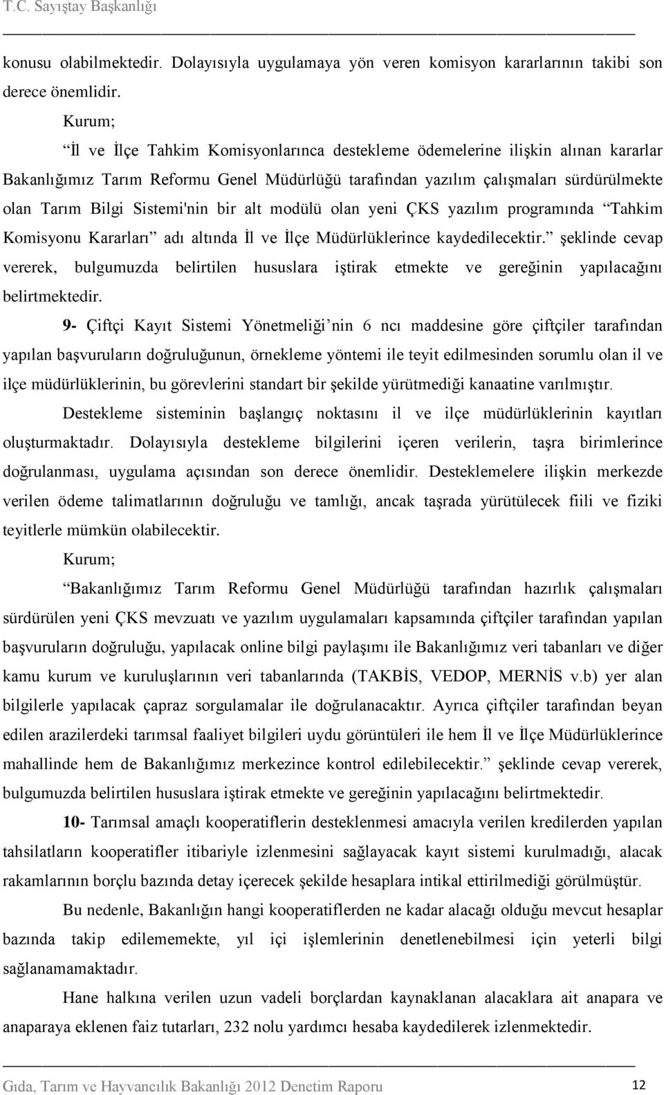 bir alt modülü olan yeni ÇKS yazılım programında Tahkim Komisyonu Kararları adı altında İl ve İlçe Müdürlüklerince kaydedilecektir.