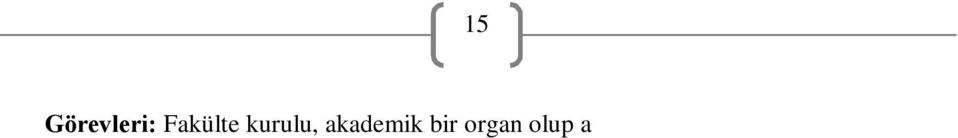 Fakülte yönetim kuruluna üye seçmek, 3. Kanun ve yönetmeliklerle verilen diğer görevleri yapmaktır.