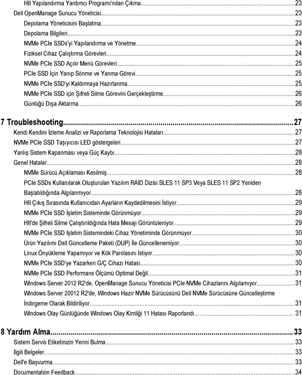 ..25 NVMe PCIe SSD için Şifreli Silme Görevini Gerçekleştirme... 26 Günlüğü Dışa Aktarma... 26 7 Troubleshooting...27 Kendi Kendini İzleme Analizi ve Raporlama Teknolojisi Hataları.