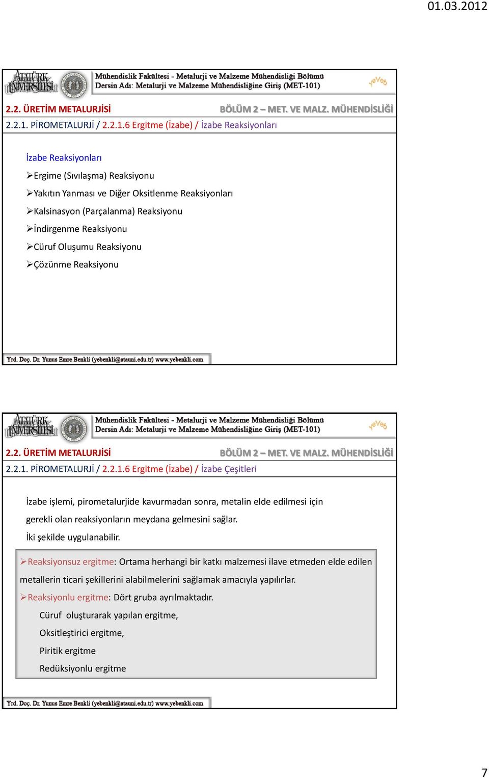 İndirgenme Reaksiyonu Cüruf Oluşumu Reaksiyonu Çözünme Reaksiyonu  PİROMETALURJİ / 6 Ergitme (İzabe) / İzabe Çeşitleri İzabe işlemi, pirometalurjide kavurmadan sonra, metalin elde edilmesi için