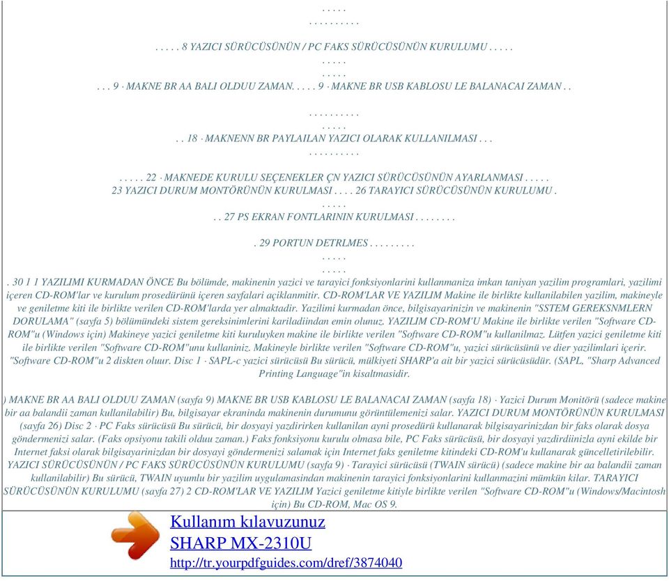 .... 30 1 1 YAZILIMI KURMADAN ÖNCE Bu bölümde, makinenin yazici ve tarayici fonksiyonlarini kullanmaniza imkan taniyan yazilim programlari, yazilimi içeren CD-ROM'lar ve kurulum prosedürünü içeren