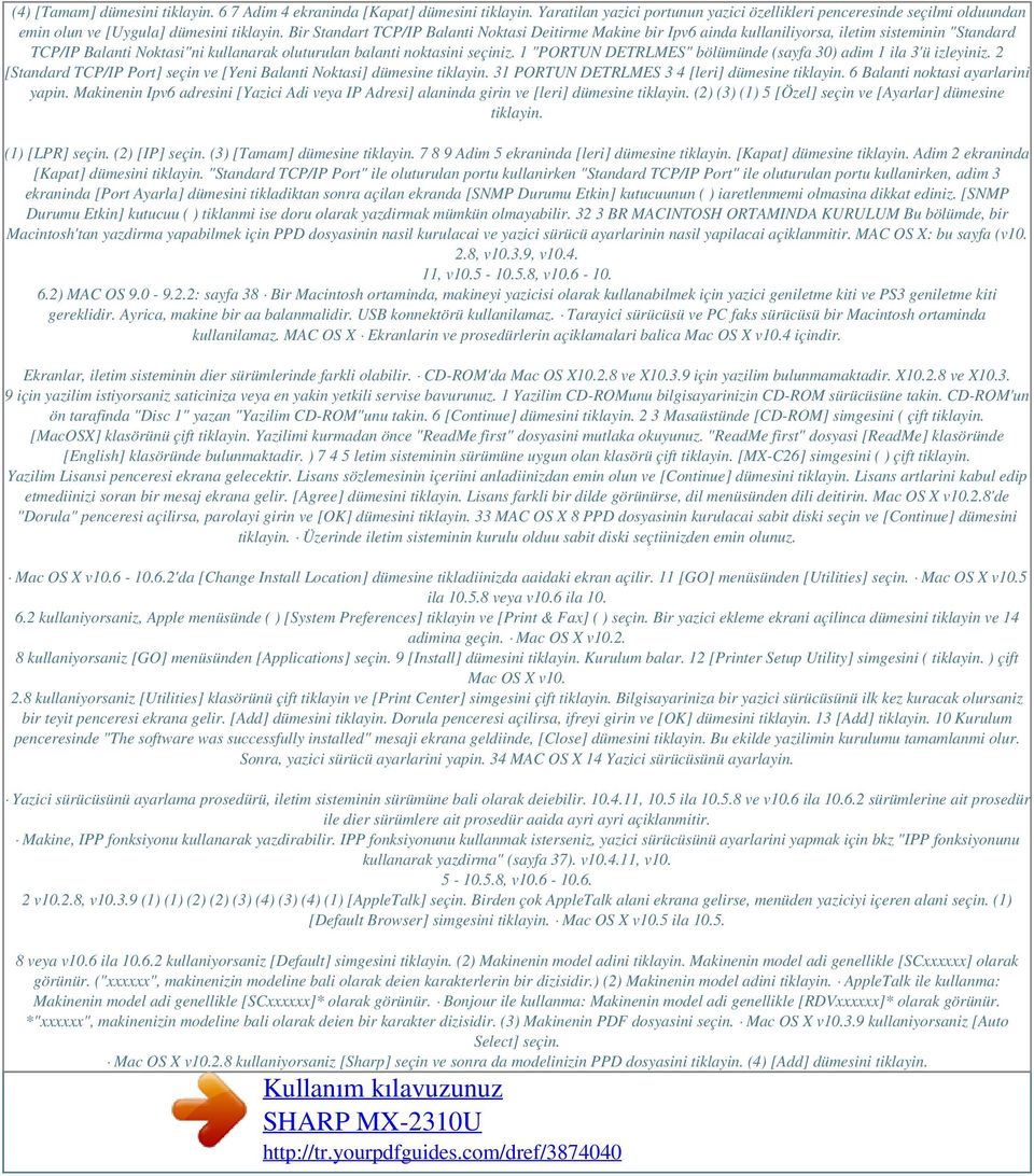 1 "PORTUN DETRLMES" bölümünde (sayfa 30) adim 1 ila 3'ü izleyiniz. 2 [Standard TCP/IP Port] seçin ve [Yeni Balanti Noktasi] dümesine tiklayin. 31 PORTUN DETRLMES 3 4 [leri] dümesine tiklayin.