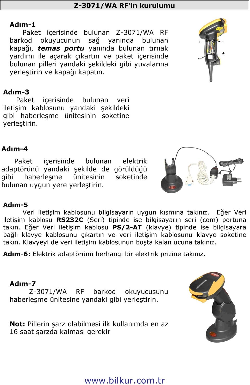 Adım-3 Paket içerisinde bulunan veri iletişim kablosunu yandaki şekildeki gibi haberleşme ünitesinin soketine yerleştirin.