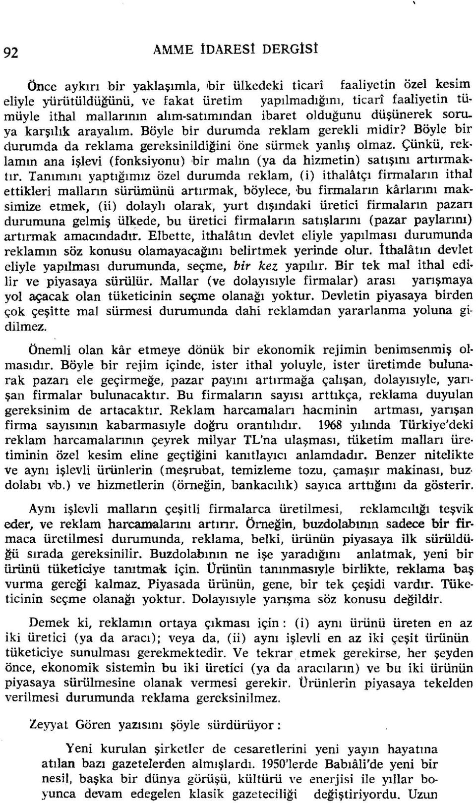 Çünkü, rek lamın ana işlevi (fonksiyonu) bir malın (ya da hizmetin) satışını artırmaktır.