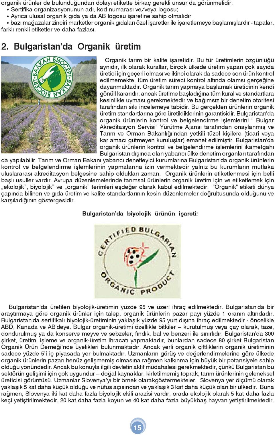 Bulgaristan da Organik üretim Organik tarım bir kalite işaretidir.
