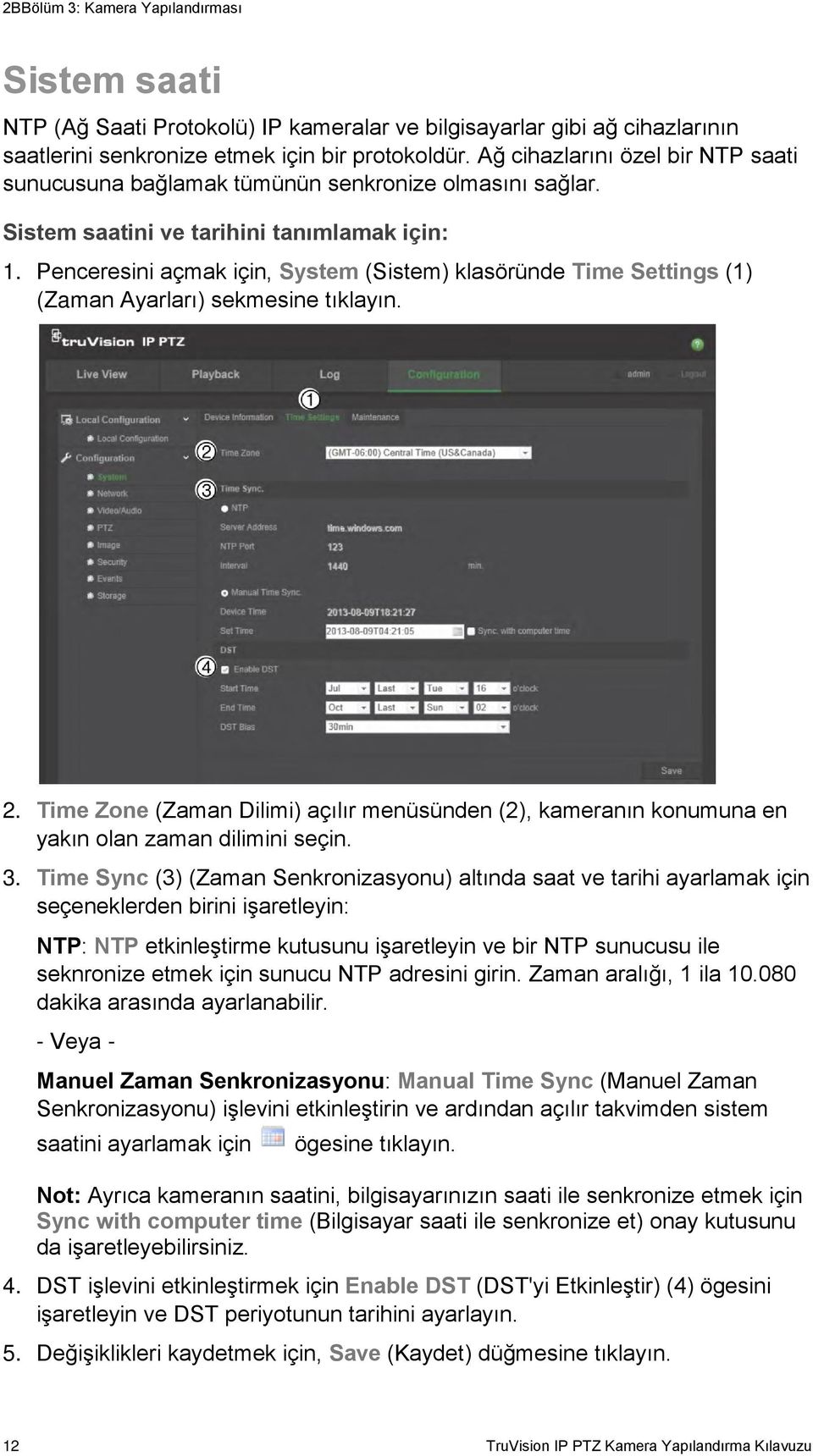 Penceresini açmak için, System (Sistem) klasöründe Time Settings (1) (Zaman Ayarları) sekmesine tıklayın. 2.