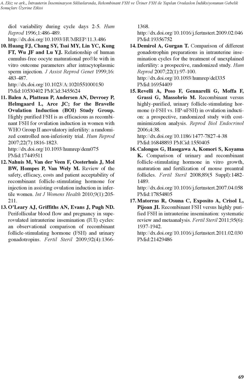 Relatioshi of huma cumulus-free oocyte maturatioal ro le with i vitro outcome arameters after itracytolasmic serm ijectio. J Assist Rerod Geet 1999;16: 483-487. htt://dx.doi.org/10.