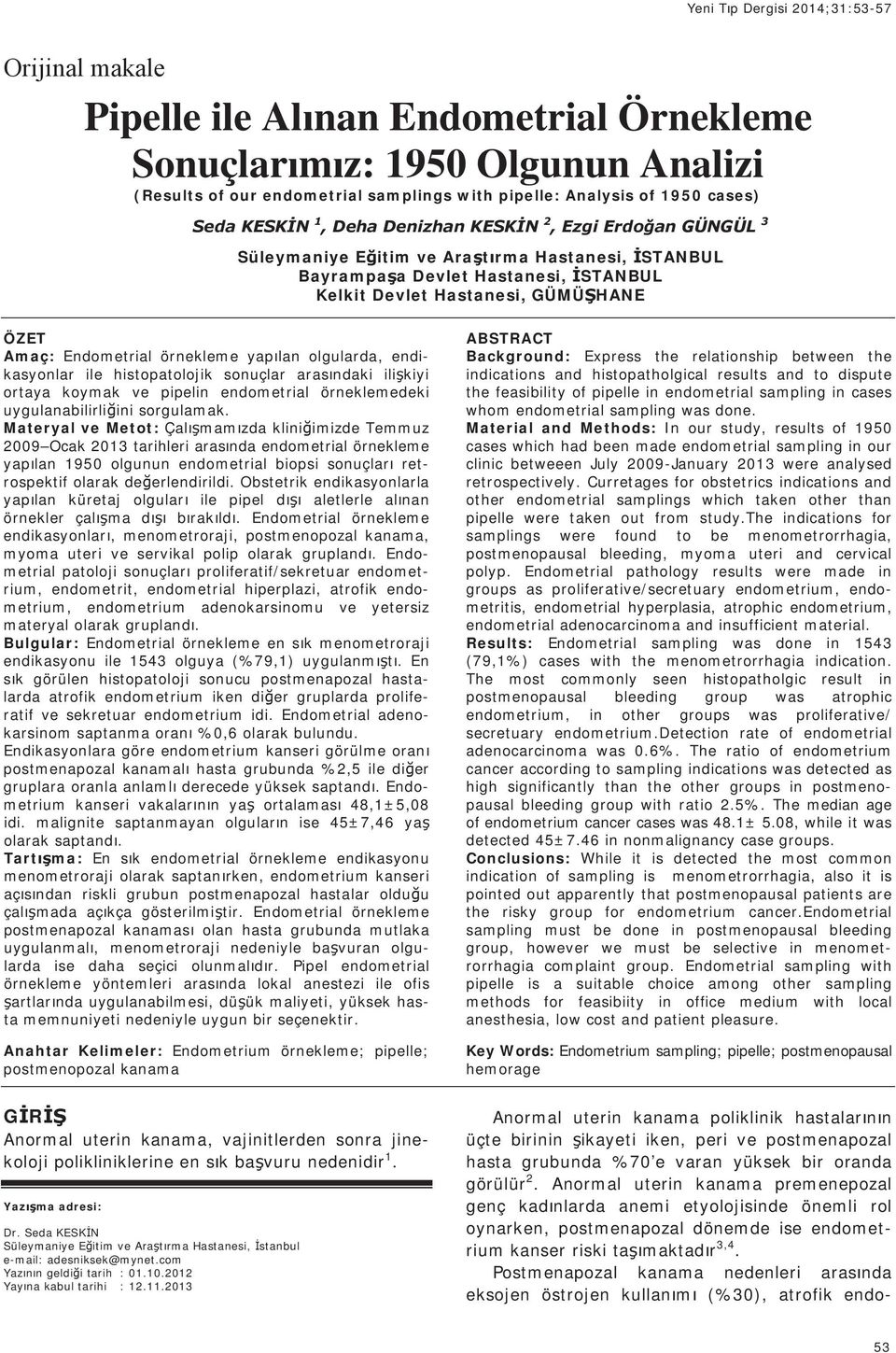 ilikiyi ortaya koymak ve pipelin endometrial örneklemedeki uygulanabilirliini sorgulamak.