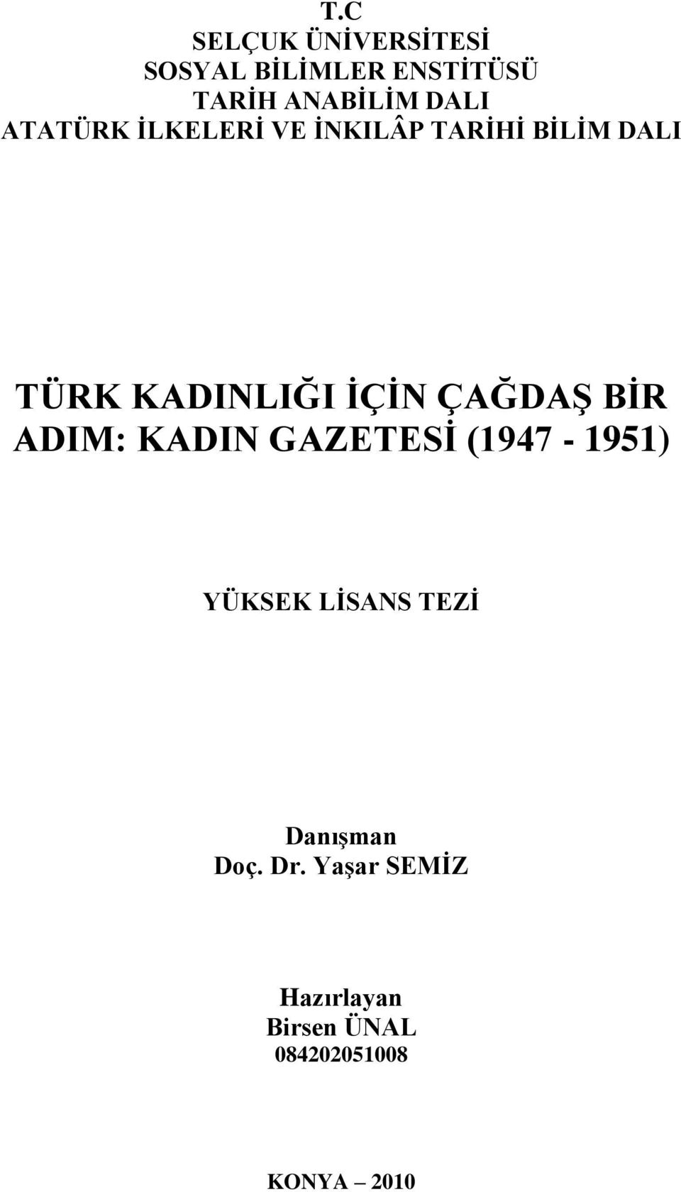 ĠÇĠN ÇAĞDAġ BĠR ADIM: KADIN GAZETESĠ (1947-1951) YÜKSEK LĠSANS TEZĠ