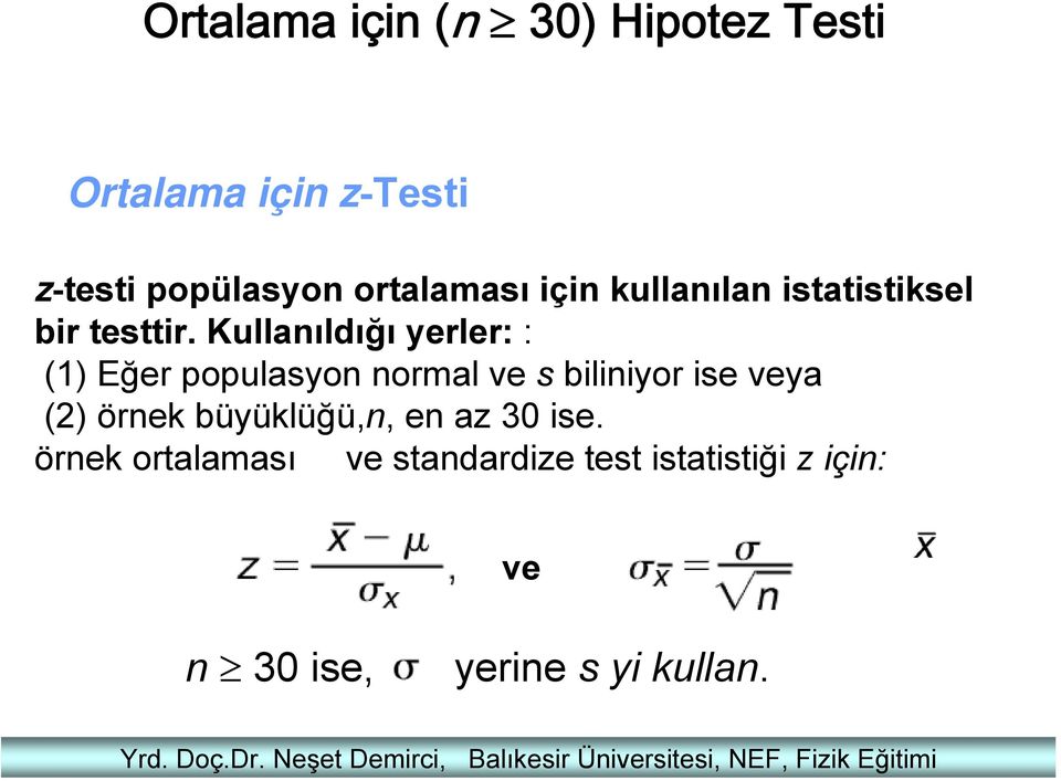 ortalaması için kullanılan istatistiksel bir testtir.