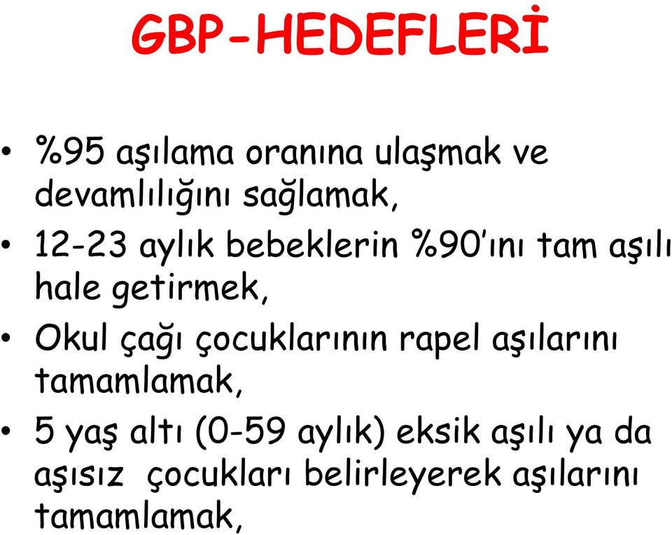 Okul çağı çocuklarının rapel aşılarını tamamlamak, 5 yaş altı (0-59