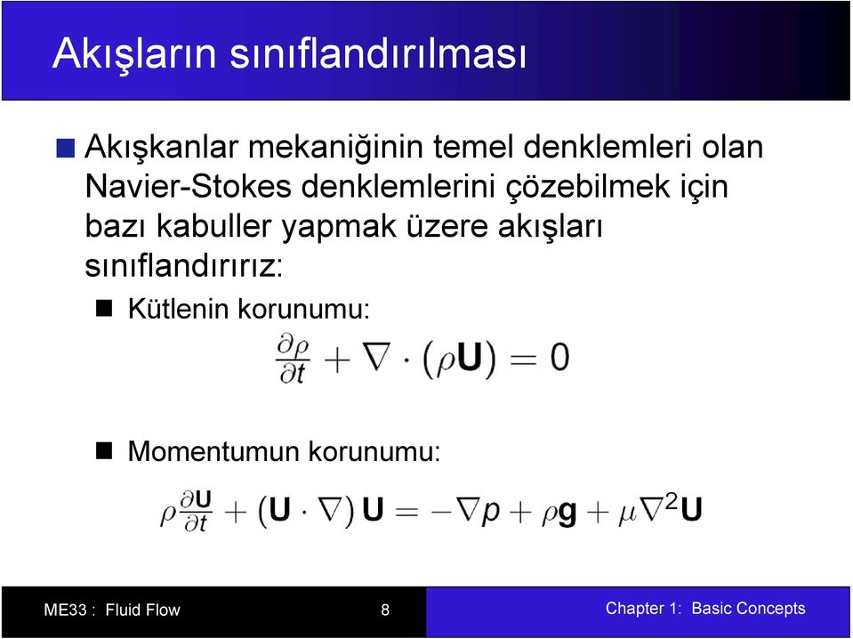 çözebilmek için bazı kabuller yapmak üzere akışları ş