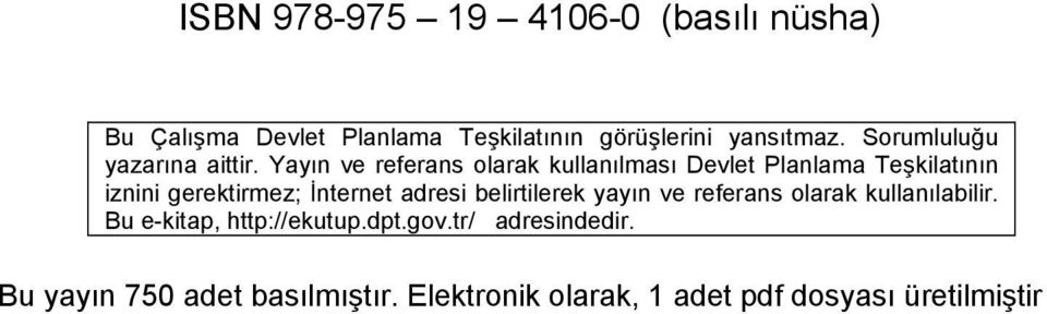 Yayın ve referans olarak kullanılması Devlet Planlama Teşkilatının iznini gerektirmez; İnternet adresi