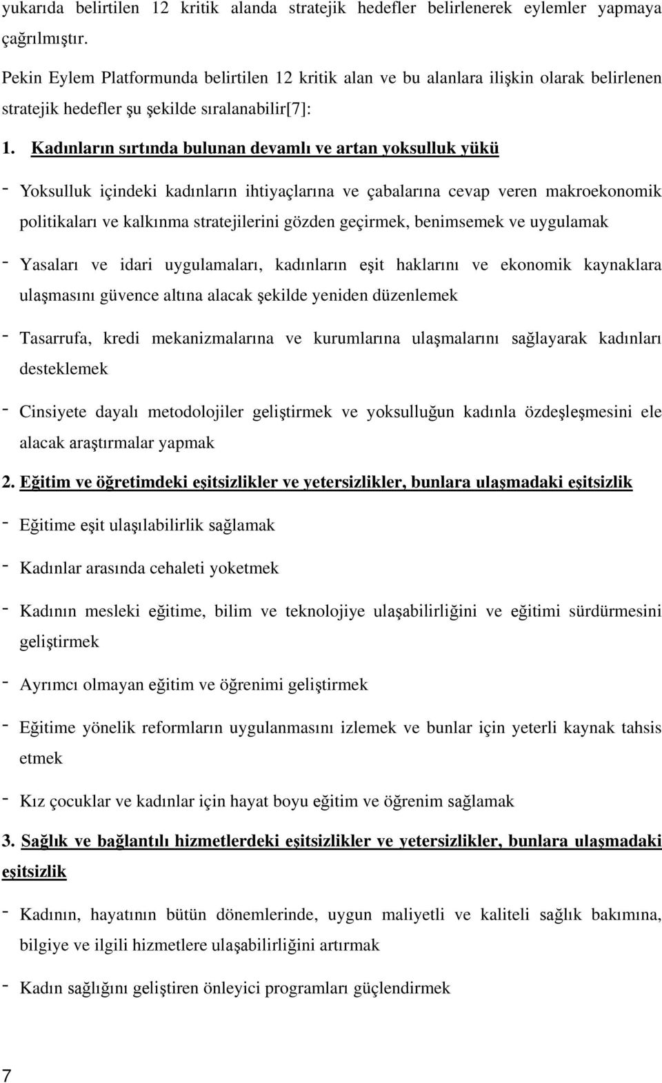 Kadınların sırtında bulunan devamlı ve artan yoksulluk yükü - Yoksulluk içindeki kadınların ihtiyaçlarına ve çabalarına cevap veren makroekonomik politikaları ve kalkınma stratejilerini gözden