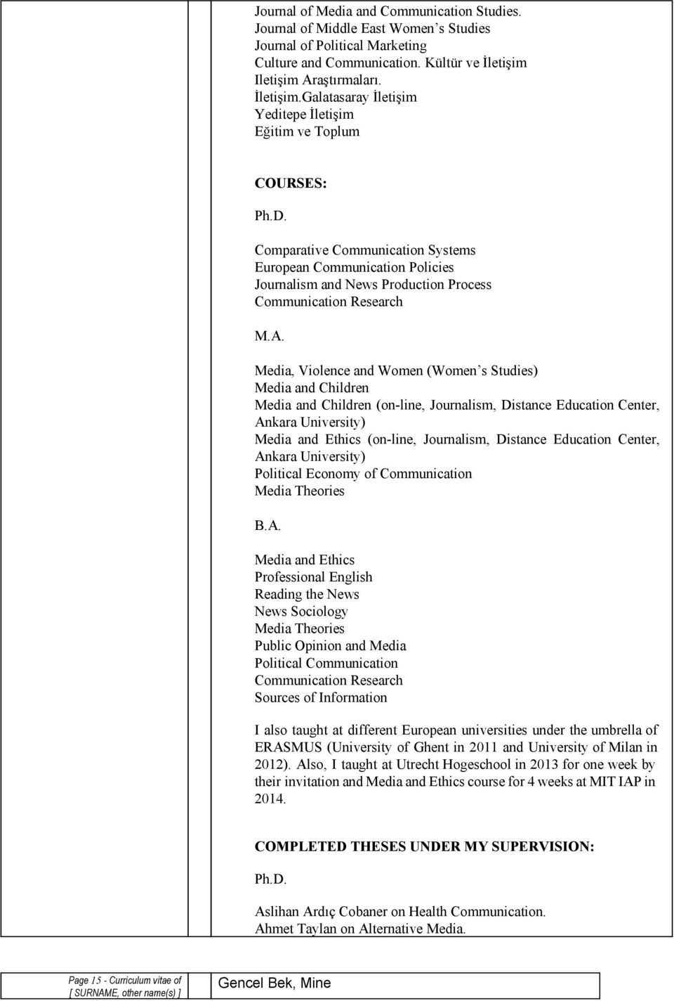 Comparative Communication Systems European Communication Policies Journalism and News Production Process Communication Research M.A.