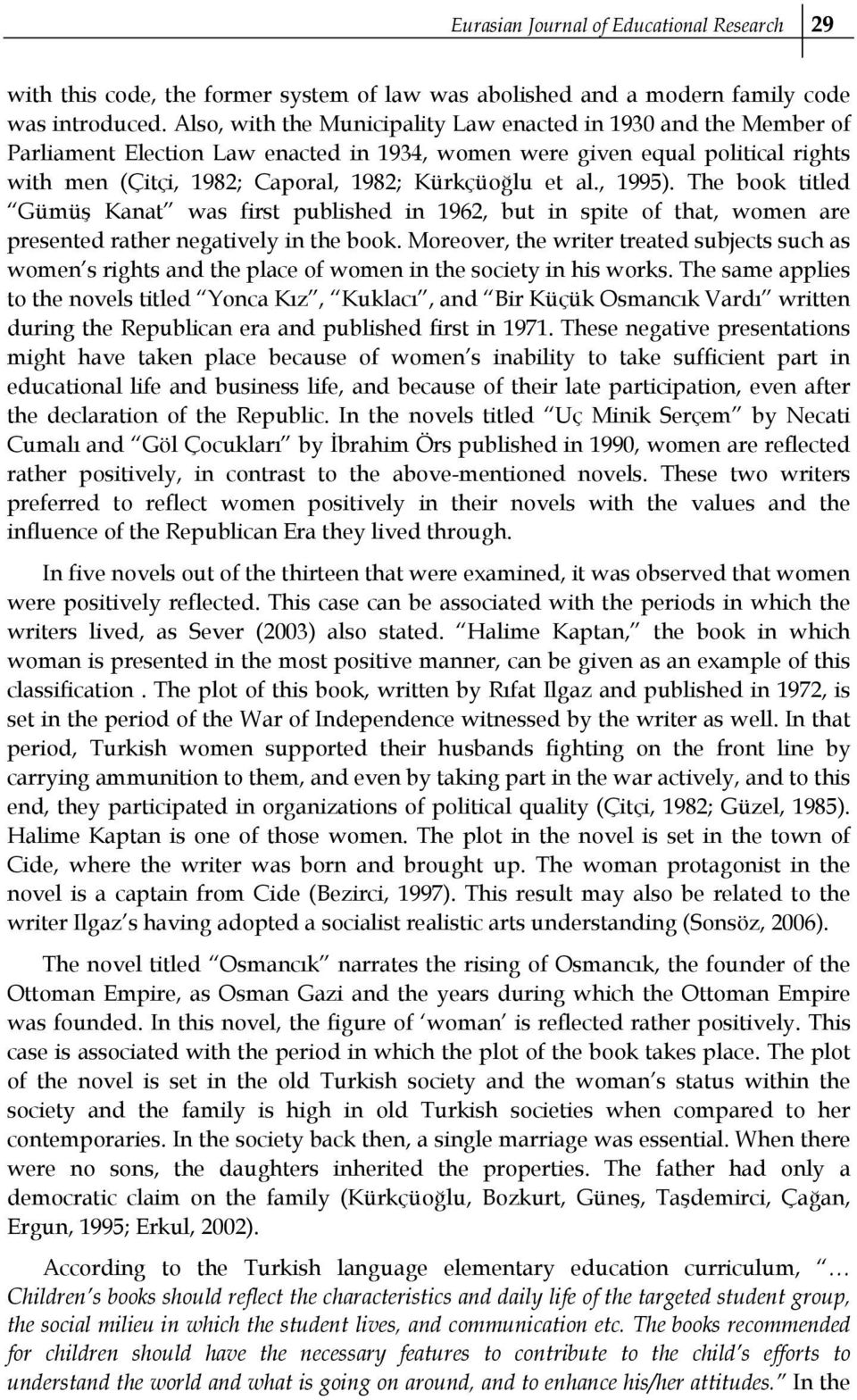 al., 1995). The book titled Gümüş Kanat was first published in 1962, but in spite of that, women are presented rather negatively in the book.