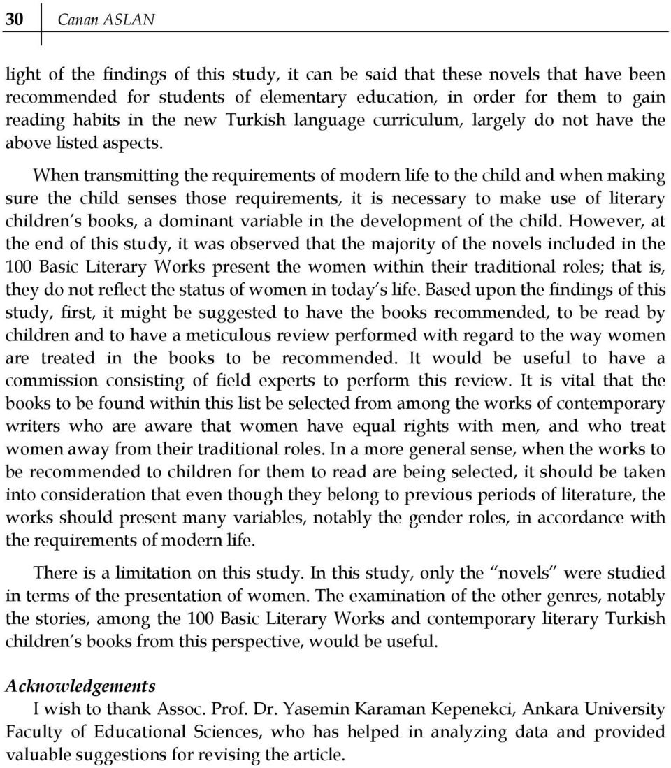 When transmitting the requirements of modern life to the child and when making sure the child senses those requirements, it is necessary to make use of literary children s books, a dominant variable