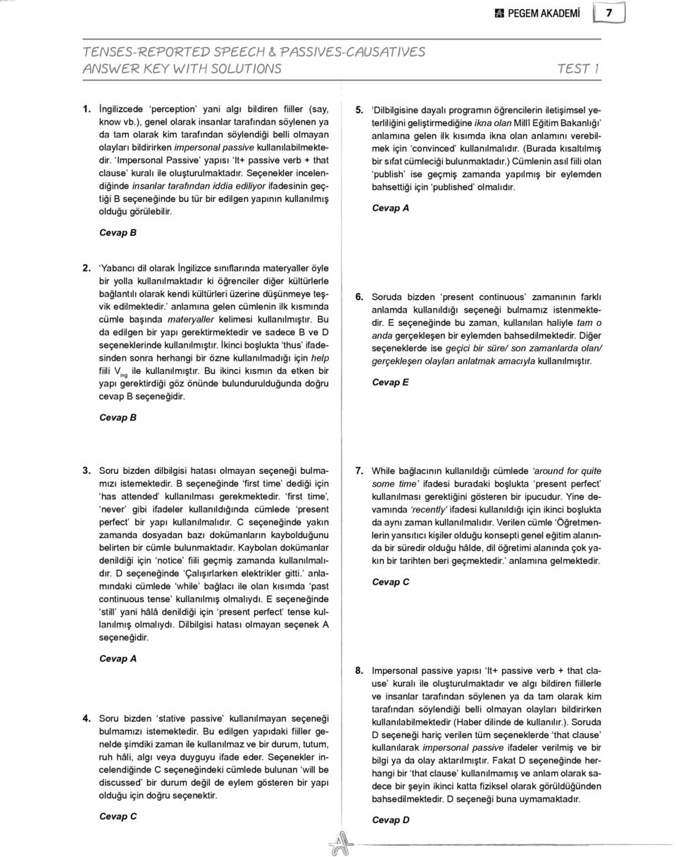 Impersonal Passive yapısı It+ passive verb + that clause kuralı ile oluşturulmaktadır.