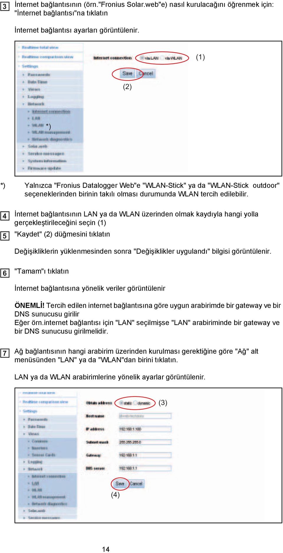 4 5 6 7 İnternet bağlantısının LAN ya da WLAN üzerinden olmak kaydıyla hangi yolla gerçekleştirileceğini seçin (1) "Kaydet" (2) düğmesini tıklatın Değişikliklerin yüklenmesinden sonra "Değişiklikler