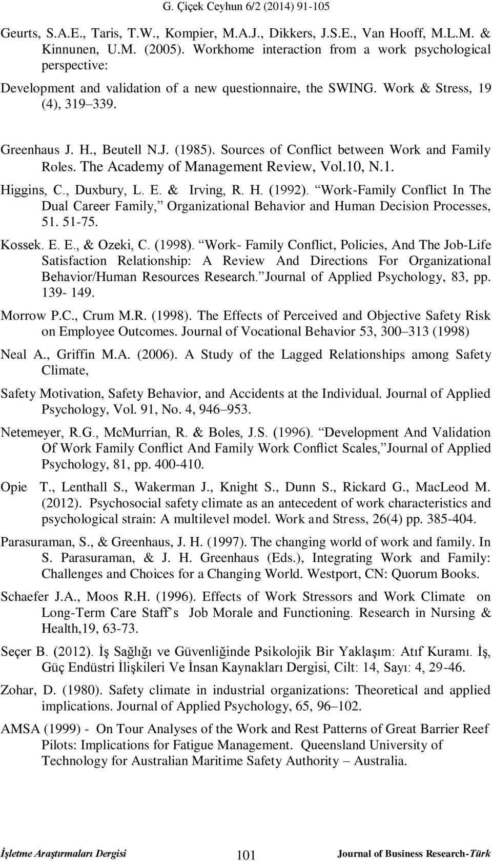 Sources of Conflict between Work and Family Roles. The Academy of Management Review, Vol.10, N.1. Higgins, C., Duxbury, L. E. & Irving, R. H. (1992).