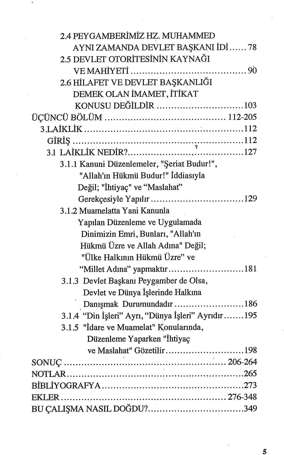 ", "Allah'ın Hükmü Budur!" İddiasıyla Değil; "İhtiyaç" ve "Maslahat" Gerekçesiyle Yapılır 12