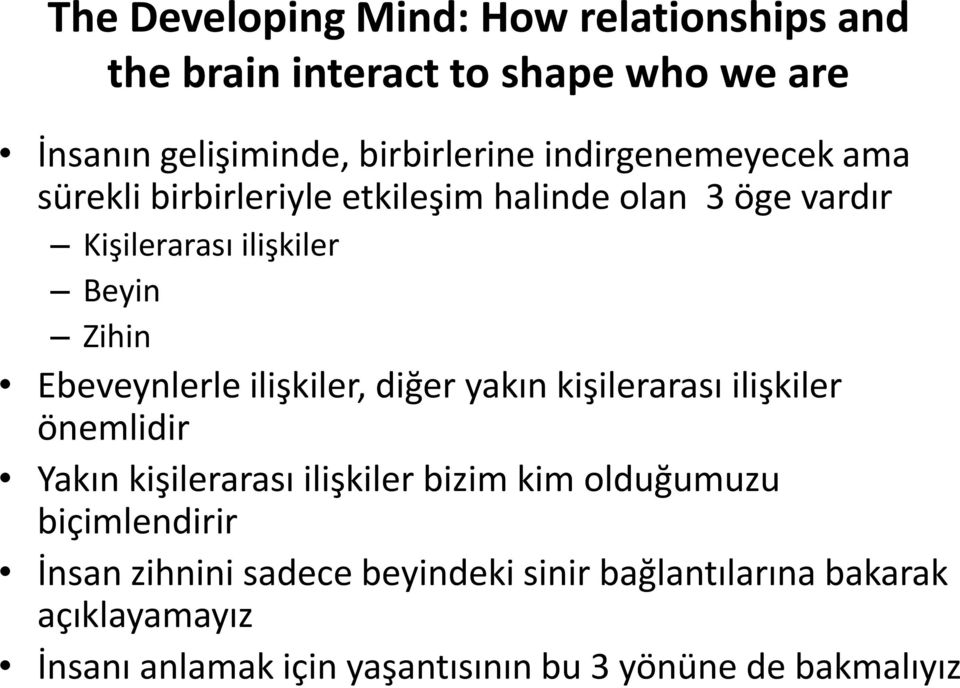 Ebeveynlerle ilişkiler, diğer yakın kişilerarası ilişkiler önemlidir Yakın kişilerarası ilişkiler bizim kim olduğumuzu