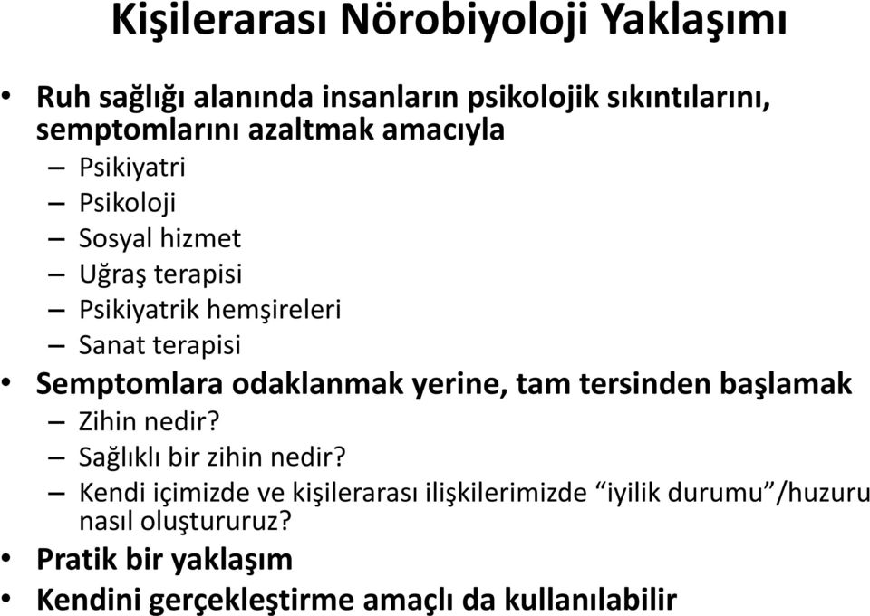 Semptomlara odaklanmak yerine, tam tersinden başlamak Zihin nedir? Sağlıklı bir zihin nedir?