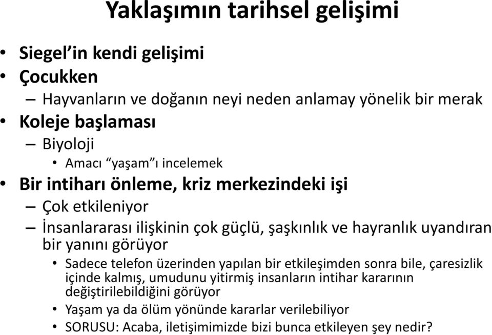 yanını görüyor Sadece telefon üzerinden yapılan bir etkileşimden sonra bile, çaresizlik içinde kalmış, umudunu yitirmiş insanların intihar