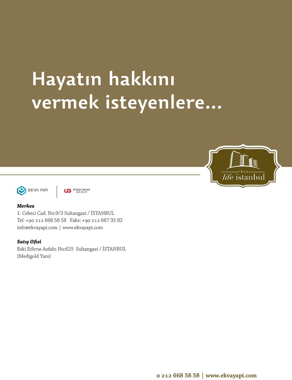 No:9/3 Sultangazi / İSTANBUL Tel: +90 212 668 58 58 Faks: +90 212 667