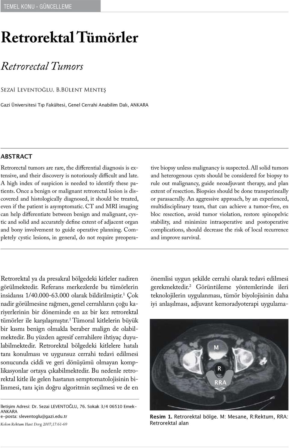 difficult and late. A high index of suspicion is needed to identify these patients.