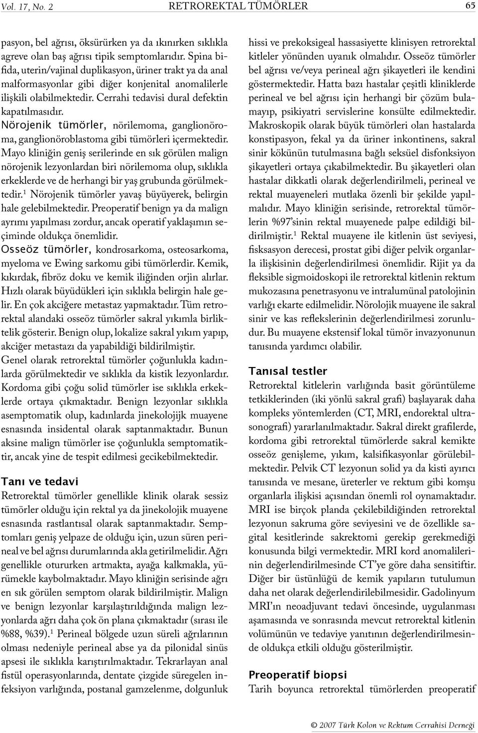 Nörojenik tümörler, nörilemoma, ganglionöroma, ganglionöroblastoma gibi tümörleri içermektedir.