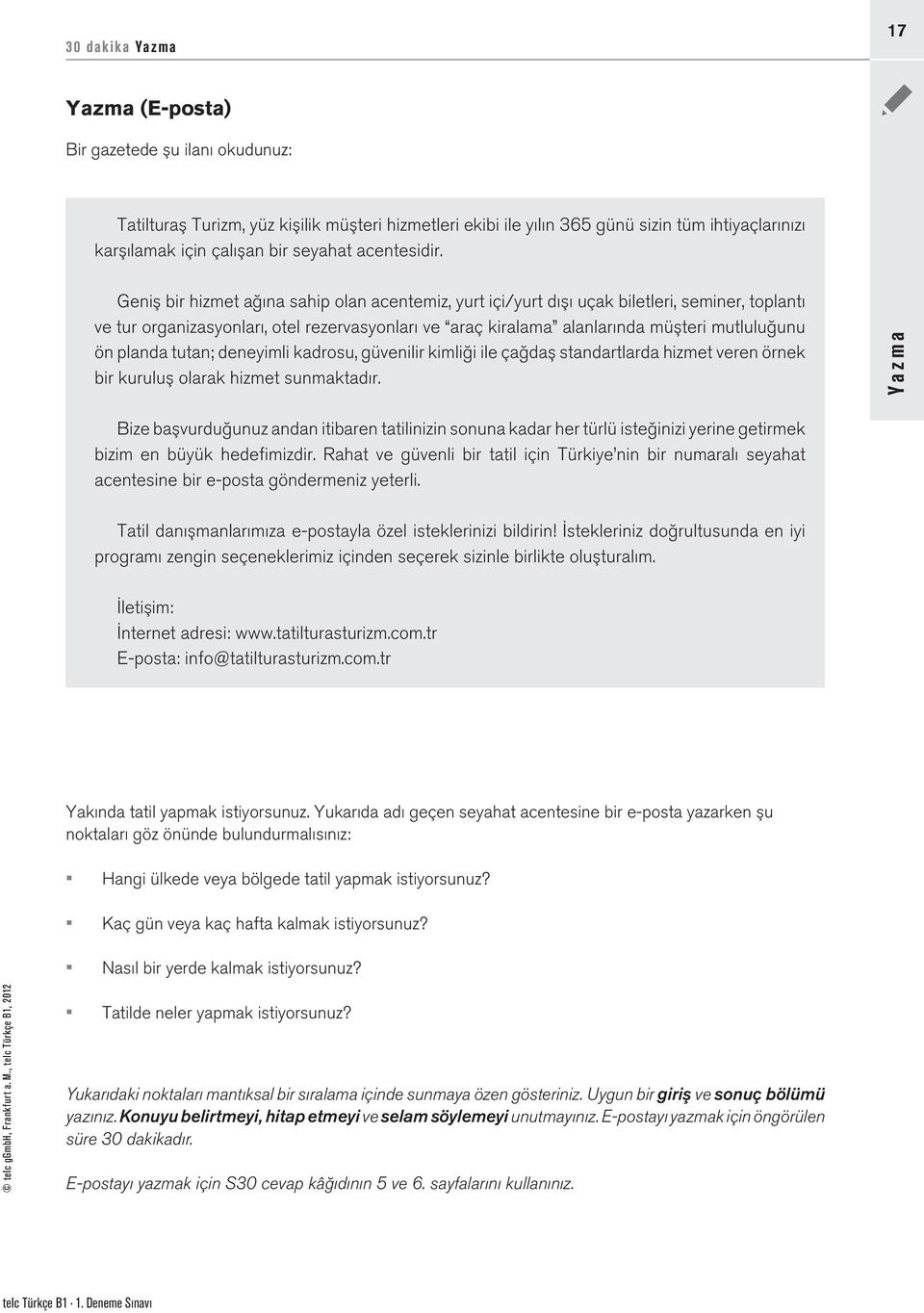 Geniş bir hizmet ağına sahip olan acentemiz, yurt içi/yurt dışı uçak biletleri, seminer, toplantı ve tur organizasyonları, otel rezervasyonları ve araç kiralama alanlarında müşteri mutluluğunu ön