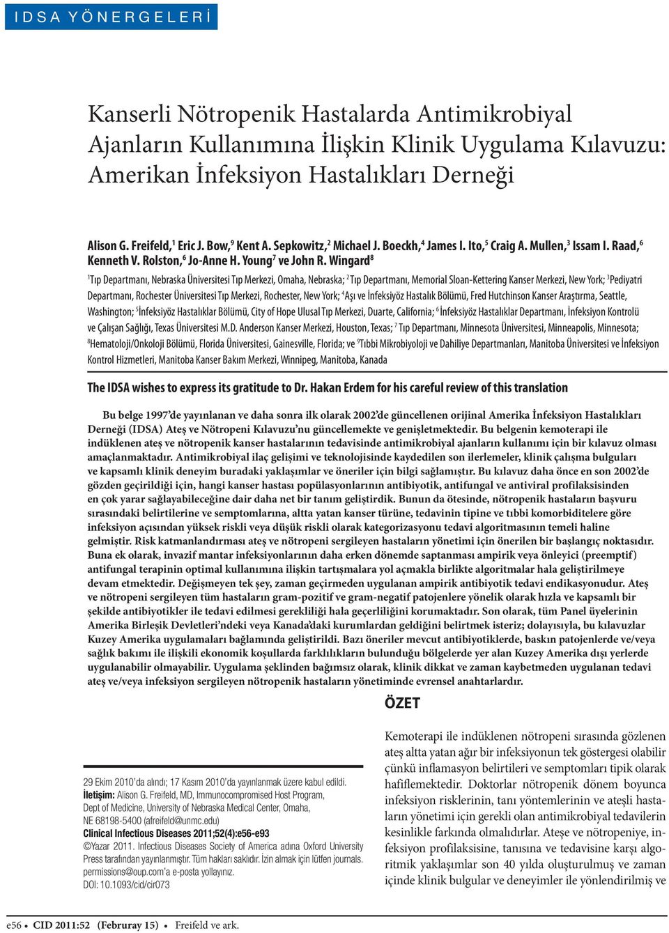 Wingard 8 1 Tıp Departmanı, Nebraska Üniversitesi Tıp Merkezi, Omaha, Nebraska; 2 Tıp Departmanı, Memorial Sloan-Kettering Kanser Merkezi, New York; 3 Pediyatri Departmanı, Rochester Üniversitesi Tıp