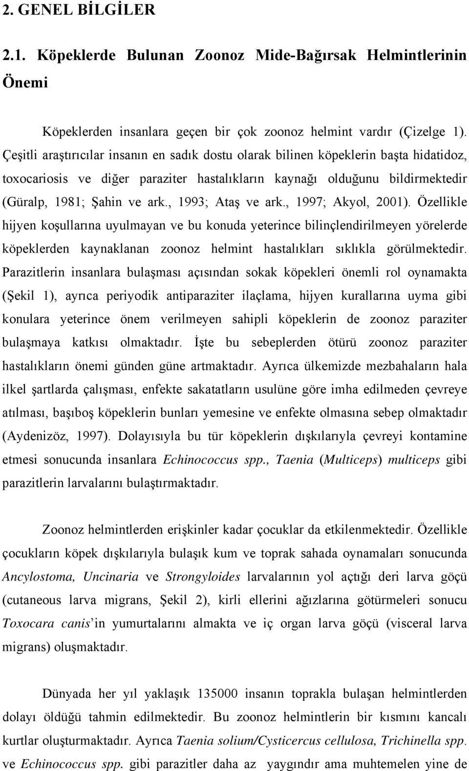 , 1993; Ataş ve ark., 1997; Akyol, 2001).