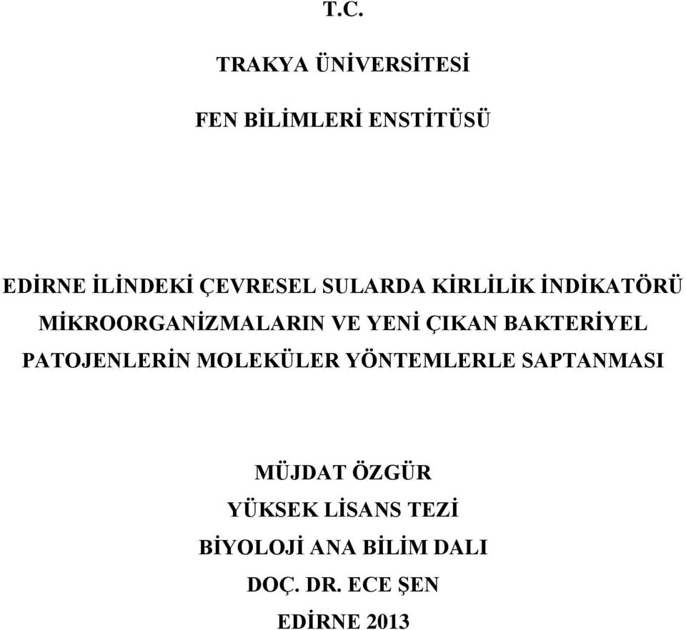 ÇIKAN BAKTERİYEL PATOJENLERİN MOLEKÜLER YÖNTEMLERLE SAPTANMASI MÜJDAT